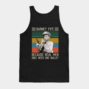 Barney Fife Because Real Men Only Need One Bullet Tank Top